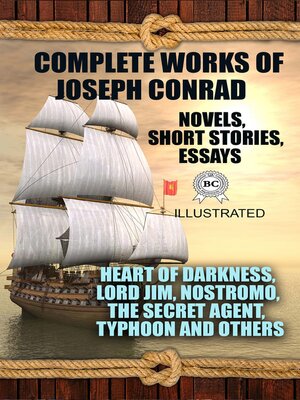 cover image of Complete Works of Joseph Conrad. Novels, Short stories, Essays. Illustrated